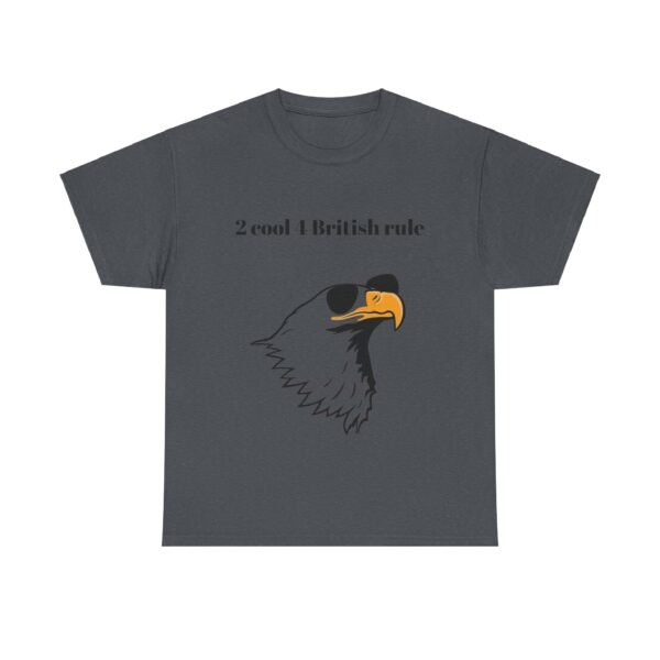 Political Graphic Tee - 'Too Cool for British Rule' Shirt - Image 21