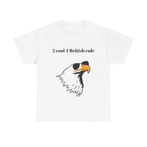 Political Graphic Tee - 'Too Cool for British Rule' Shirt