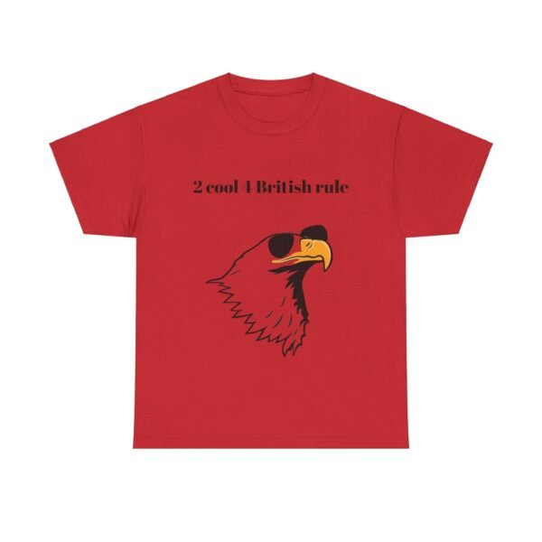 Political Graphic Tee - 'Too Cool for British Rule' Shirt - Image 25