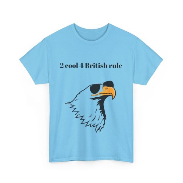 Political Graphic Tee - 'Too Cool for British Rule' Shirt - Image 19