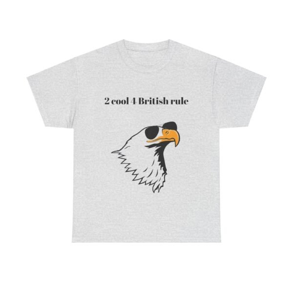 Political Graphic Tee - 'Too Cool for British Rule' Shirt - Image 5
