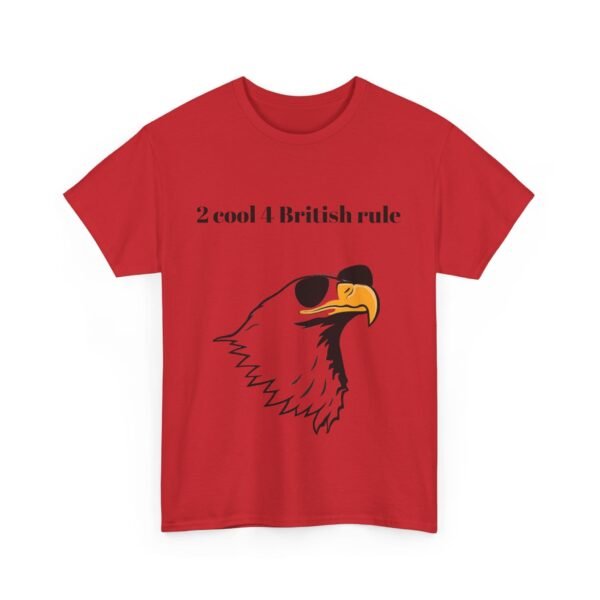 Political Graphic Tee - 'Too Cool for British Rule' Shirt - Image 27