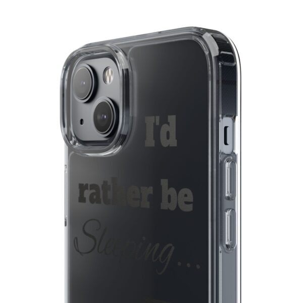 Clear Phone Case - "I'd Rather Be Sleeping" - Image 18
