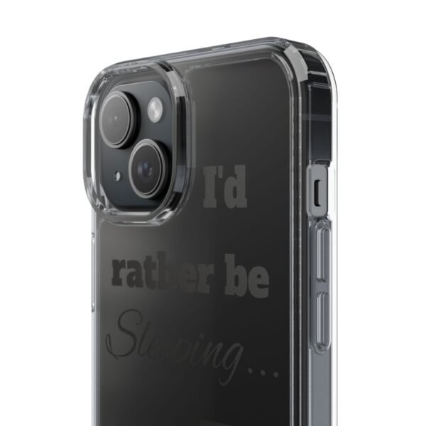 Clear Phone Case - "I'd Rather Be Sleeping" - Image 12