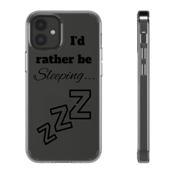 Clear Phone Case - "I'd Rather Be Sleeping" - Image 3