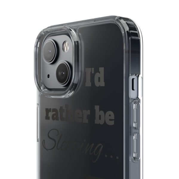 Clear Phone Case - "I'd Rather Be Sleeping" - Image 16
