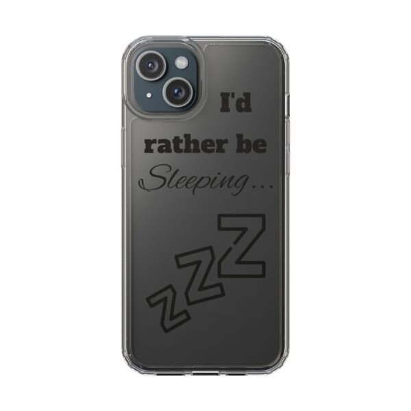 Clear Phone Case - "I'd Rather Be Sleeping" - Image 11