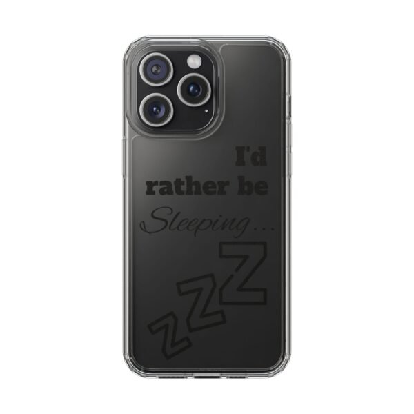 Clear Phone Case - "I'd Rather Be Sleeping" - Image 13