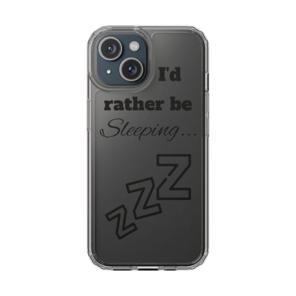 Clear Phone Case - "I'd Rather Be Sleeping" - Image 9
