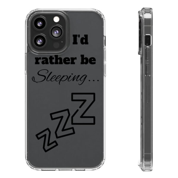 Clear Phone Case - "I'd Rather Be Sleeping" - Image 8