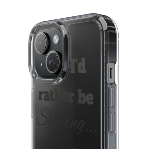 Clear Phone Case - "I'd Rather Be Sleeping" - Image 10