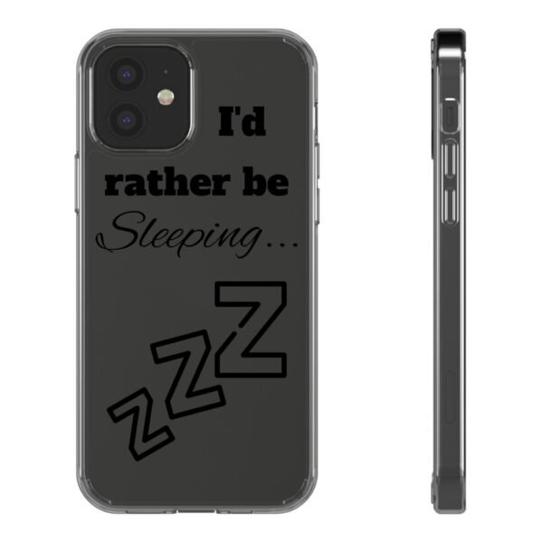 Clear Phone Case - "I'd Rather Be Sleeping"